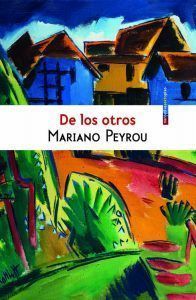 'De los otros', Mariano Peyrou. Ed. Sexto Piso, 2016
